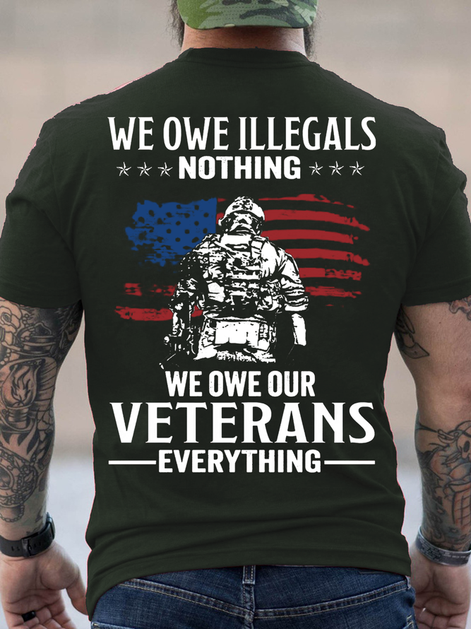 Cotton We Owe Illegals Nothing We Owe Our Veterans Everything Casual Crew Neck T-Shirt