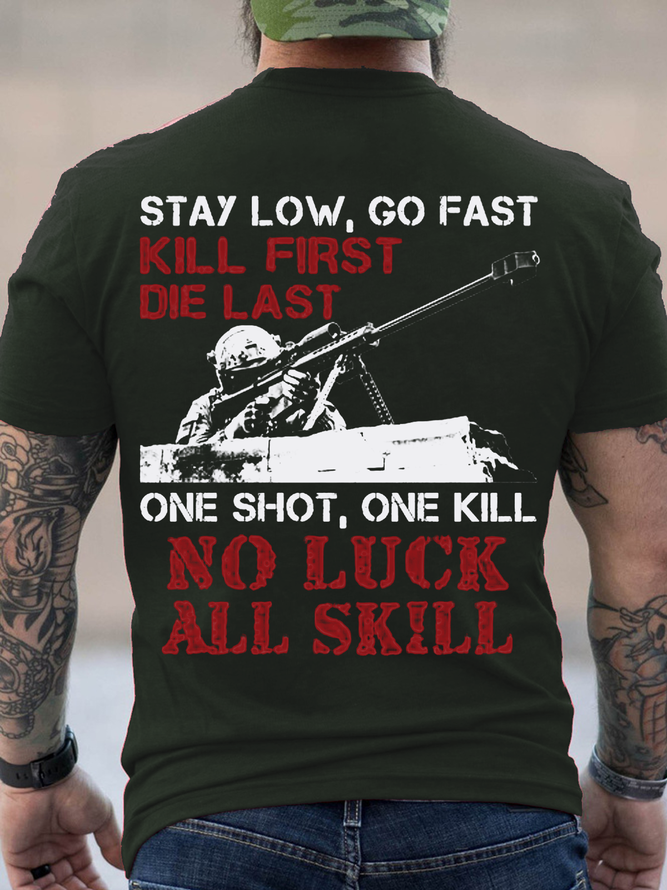 Cotton Stay Low, Go Fast, Kill First, Die Last, One Shot, One Kill, No Luck, All Skill Casual Crew Neck Loose T-Shirt