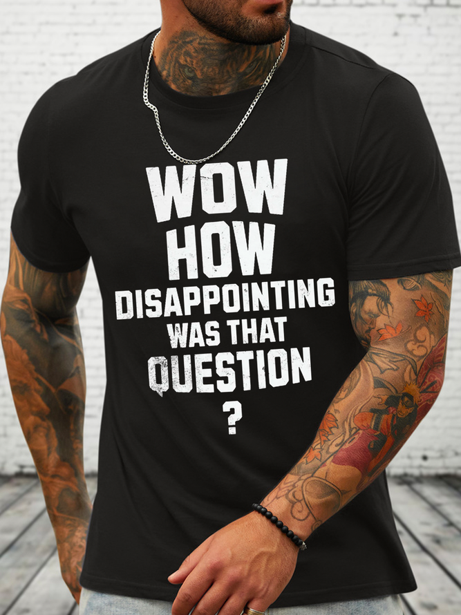 Wow How Disappointing Was That Question Cotton Casual Loose T-Shirt