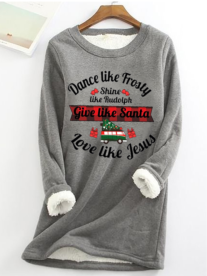 Women's Dance Like Frosty, Shine Like Rudolph, Give Like Santa Love Like Jesus Print Casual Crew Neck Fleece Sweatshirt