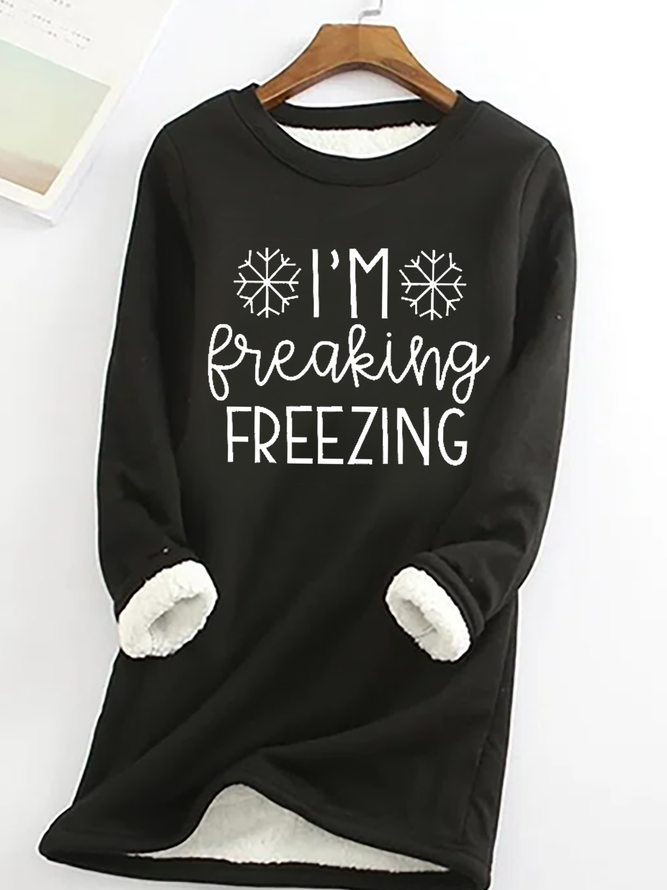 I Am Freaking Freezing Fleece Crew Neck Casual Sweatshirt