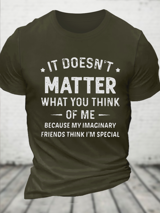Cotton It Doesn’t Matter What You Think Of Me Because My Imaginary Friends Think I’m Special Text Letters Crew Neck T-Shirt