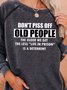 Women's Don't Piss Off Old People Long Sleeve Sweatshirt