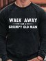Walk Away  I Am A Grumpy Old Man Men's Long Sleeve Sweatshirt