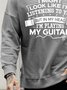 Funny But In My Head I'm Playing My Guitar Sweatshirt