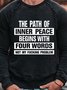 The Path Of Inner Peace Begins With Four Words Not My Problem   Men's Long Sleeve Sweatshirt