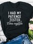 I Had My Patience Tested- It was Negative T shirt