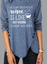 A Day Without Wine Is Like Just Kidding Women's Long Sleeve Tshirt