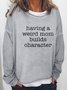 Women's Having A Weird Mom Builds Character Sweatshirt