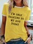 I'm Only Talking To My Dog Today Women's Ringer T-shirt