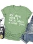 My Dog and I Talk About You Women's Tee