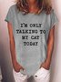 I'm Only Talking To My Cat Today Women's T-shirts