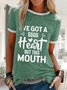 I've Got A Good Heart But This Mouth Round Neck Short Sleeve Printed Tee