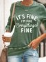 Women's It's Fine I Am Fine Everything is Fine Women's Positive Saying Sweatshirt