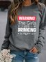 Warning The Girls Are Drinking Again Women's Sweatshirts