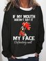 If My Mouth Doesn't Say It Women's Sweatshirts