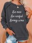 Be Nice Be Useful  Bring Wine Sweatshirt