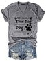 All I Need Is This Dog And That Other Dog And Those Dogs Over There V-neck T-shirt