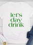 Funny St. Patricks Day Let's Day Drink Tee