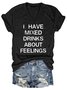I Have Mixed Drinks About Feelings T-shirt