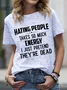 Hating People Takes So Much Energy I Just Pretend They're Dead Funny T-shirt