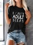 Next   I Can't Adult Today Tee