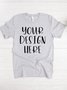 Your Design Here Shirts