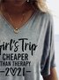 Girls Trip Cheaper Than Therapy 2021 V Neck T-Shirt Top