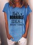 That's A Horrible Idea What's Time Graphic Short Sleeve Round Neck Loose Tee
