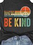 Be Kind In A World Where You Can Be Anything Printed Letter Sleeveless Crew Neck Woman Tanks & Camis