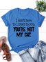 I Don’t Have To Listen To You You’re Not My Cat Shirt