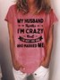 My Husband Thinks I’m Crazy But Married Me Graphic Short Sleeve  T Shirt