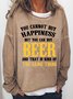 You Cannot Buy Happiness, But You Can Buy Beer  Women‘s Crew Neck Long Sleeve Shift Casual Sweatshirts