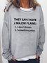 I Have 2 Major Flaws Sweatshirt