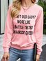 Sweet Old Lady More Like Battle-Tested Warrior Queen Cotton-Blend Casual Long Sleeve Sweatshirt