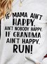 If Mama Aint Happy Aint Nobody Happy Sweatshirts Mama Grandma Funny Saying Top