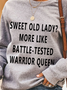 Sweet Old Lady More Like Battle-Tested Warrior Queen Casual Long Sleeve Sweatshirt