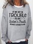 If We Get In Trouble It's My Sisters Fault Women’s Casual Shift Sweatshirts