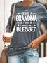 Women's Being A Grandma Makes Me Blessed Funny Casual Sweatshirt