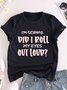 Did I Roll My Eyes Out Loud Women Funny Round Neck Tshirt Top
