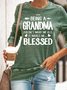 Women's Being A Grandma Makes Me Blessed Funny Casual Sweatshirt