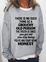 There Is No Such Thing As A Grouchy Old Person Letter Sweatshirt