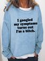 I Googled My Symptoms Long Sleeve Sweatshirt