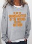We Are the Granddaughters of the Witches You Could Not Burn Sweatshirt Top