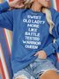 Sweet Old Lady More Like Battle Tested Warrior Queen Sweatshirts