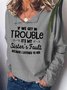 If We Get In Trouble It's My Sisters Fault Women‘s Long Sleeve Cotton-Blend Shawl Collar Sweatshirt
