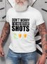 Don’t worry I’ve had both my shots vaccination tequila  Men's round neck T-shirt