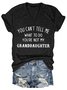 You Re Not My Granddaughter Cotton-Blend Shift Letter Tshirts