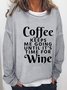 Coffee Keeps Me Going Until It's Time For Wine Casual Long Sleeve Sweatshirts