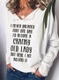 I‘d Become A Cranky Old Lady Sweatshirt